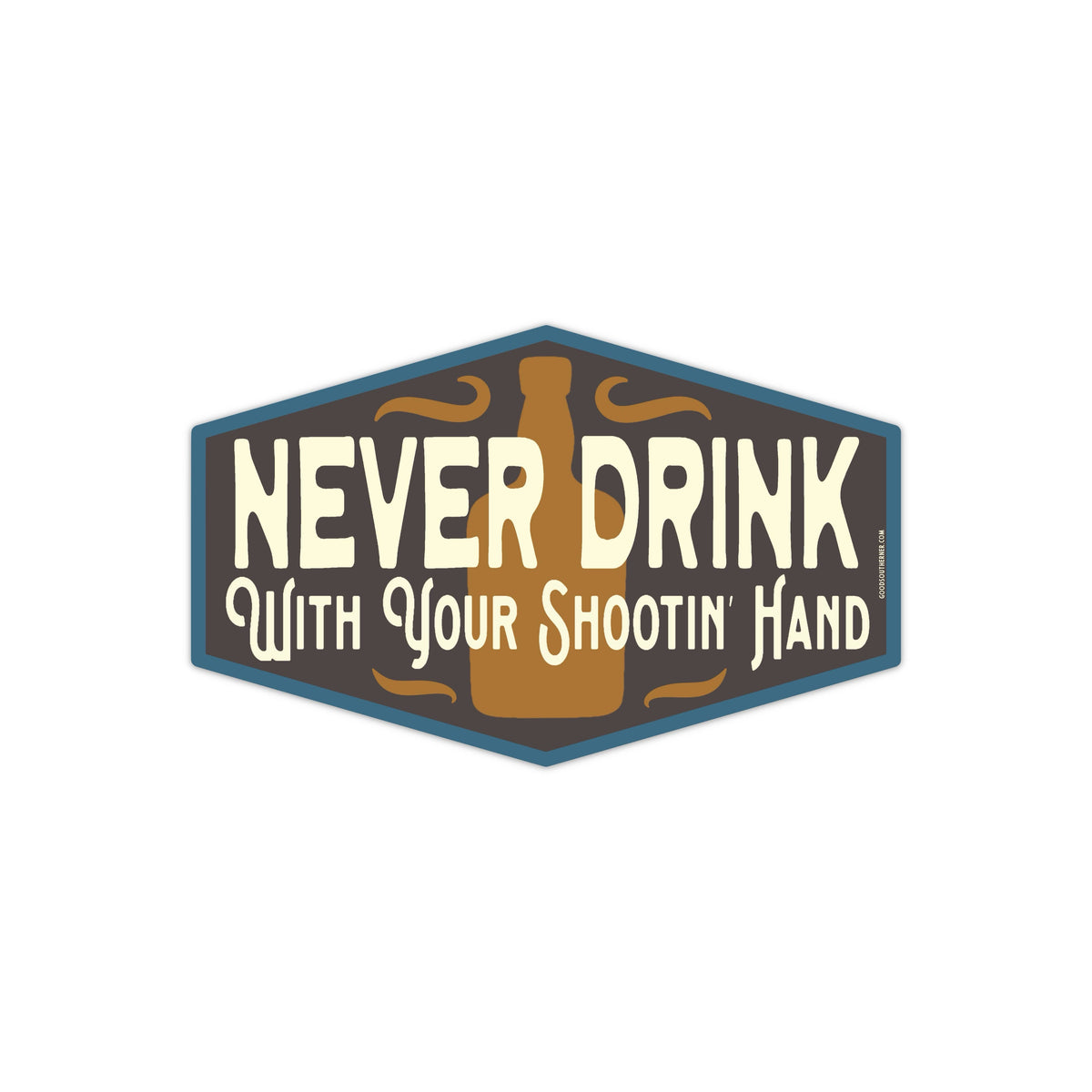 Never Drink With Your Shootin' Hand Sticker